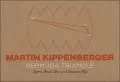 Martin Kippenberger: The Bermuda Triangle: Syros, Paris Bar, and Dawson City