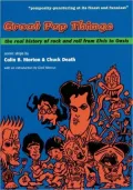 Great Pop Things: The Real History of Rock and Roll from Elvis to Oasis