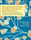 Age Appropriate Activities for Adults with Profound Mental Retardation: A Collaborative Design by Music Therapy, Occupational Therapy, and Speech Pathology