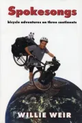Spokesongs: Bicycle Adventures on Three Continents