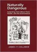 Naturally Dangerous: Surprising Facts about Food, Health and the Environment