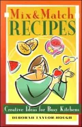 Mix and Match Recipes: Creative Ideas for Busy Kitchens