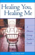 Healing You, Healing Me: A Divorce Group Leader's Guide