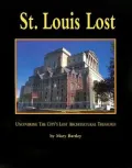 St. Louis Lost: Uncovering the City's Lost Architectural Treasures