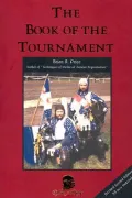 The Book of the Tournament : Essays on Knighthood, Chivalry and Tournaments
