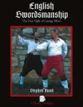 English Swordsmanship: The True Fight of George Silver