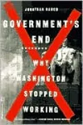 Government's End: Why Washington Stopped Working, Vol. 2