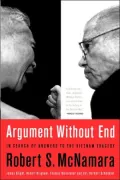Argument Without End: In Search of Answers to the Vietnam Tragedy
