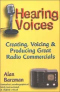 Hearing Voices: Creating, Voicing, and Producing Great Radio Commericals