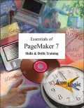 The Essentials of PageMaker 7: Skills and Drills Training (IconLogic Training Series)