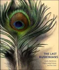 Last Ruskinians: Charles Eliot Norton, Charles Herbert Moore, and Their Circle