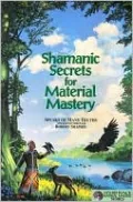 Shamanic Secrets for Material Mastery