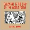 Every Girl is the End of the World for Me