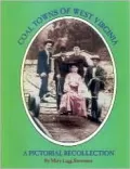 Coal Towns of West Virginia: A Pictorial Recollection