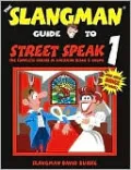 The Slangman Guide to Street Speak 1: The Complete Course in American Slang & Idioms