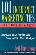 101 Internet Marketing Tips for Your Business Increase Your Profits and Stay Within Your Budget