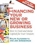 Financing Your New or Growing Business How Find and Raising Capital for Your Venture