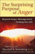 The Surprising Purpose of Anger : Beyond Anger Management: Finding the Gift