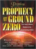 Prophecy at Ground Zero: From Today's Middle-East Madness to the Second Coming of Christ