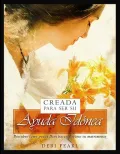 Creada Para Ser Su Ayuda Id=nea/Created to Be His Help Meet: Descubre Como Puede Dios Hacer Glorioso Tu Matrimonio