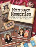Montage Memories : Creating Altered Scrapbook Pages