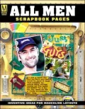 All Men Scrapbook Pages : Inventive Ideas for Masculine Layouts
