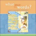 What About the Words?: Creative Journaling for Scrapbookers