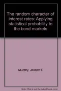 Random Character of Interest Rates: Applying Statistical Probability to the Bond Markets