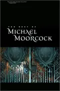 The Best of Michael Moorcock