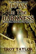 Down in the Darkness: Mystery of America's Haunted Caves, Mines and Tunnels