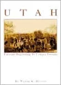 Utah: Unusual Beginnings to Unique Present
