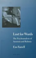 Lost for Words : The Psychoanalysis of Anorexia and Bulimia