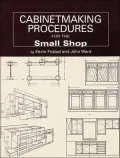 Cabinetmaking Procedures for the Small Shop: Commercial Techniques That Really Work