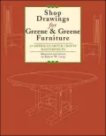 Shop Drawings for Greene & Greene Furniture: 22 Projects for Every Room in the Home