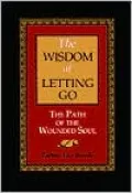 Wisdom of Letting Go: The Path of the Wounded Soul