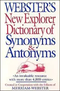 Webster's New Explorer Dictionary of Synonyms and Antonyms