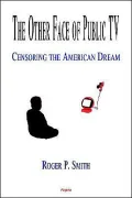 The Other Face of Public Television: Censoring the American Dream