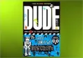Dude!: The Book of Crazy, Immature Stuff!