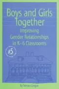 Boys and Girls Together: Improving Gender Relationships in K-6 Classrooms (Small Books Series)