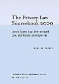 Privacy Law Sourcebook 2000 United States Law, International Law, And Recent Developments