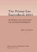 Privacy Law Sourcebook 2001 United States Law, International Law, And Recent Developments