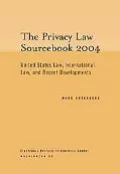 Privacy Law Sourcebook 2004 United States Law, International Law, And Recent Developments
