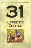 31 by Lawrence Clayton: A Clear Fork Chronicle
