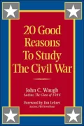 20 Good Reasons to Study the Civil War