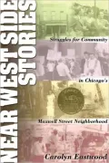 Near West Side Stories: Struggles for Community in Chicago's Maxwell Street Neighborhood