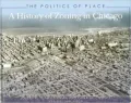 Politics of Place A History of Zoning in Chicago