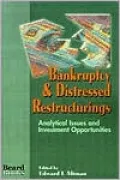 Bankruptcy and Distressed Restructurings: Analytical Issues and Investment Opportunities