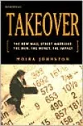 Takeover: The New Wall Street Warriors: The Men, the Money, the Impact