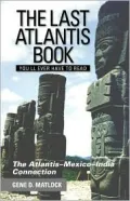 The Last Atlantis Book You'll Ever Have to Read! : The Atlantis-Mexico-India Connection