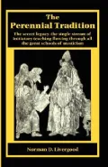 The Perennial Tradition : Overview of the Secret Heritage, the Single Stream of Initiatory Teaching Flowing Through All the Great Schools of Mysticism